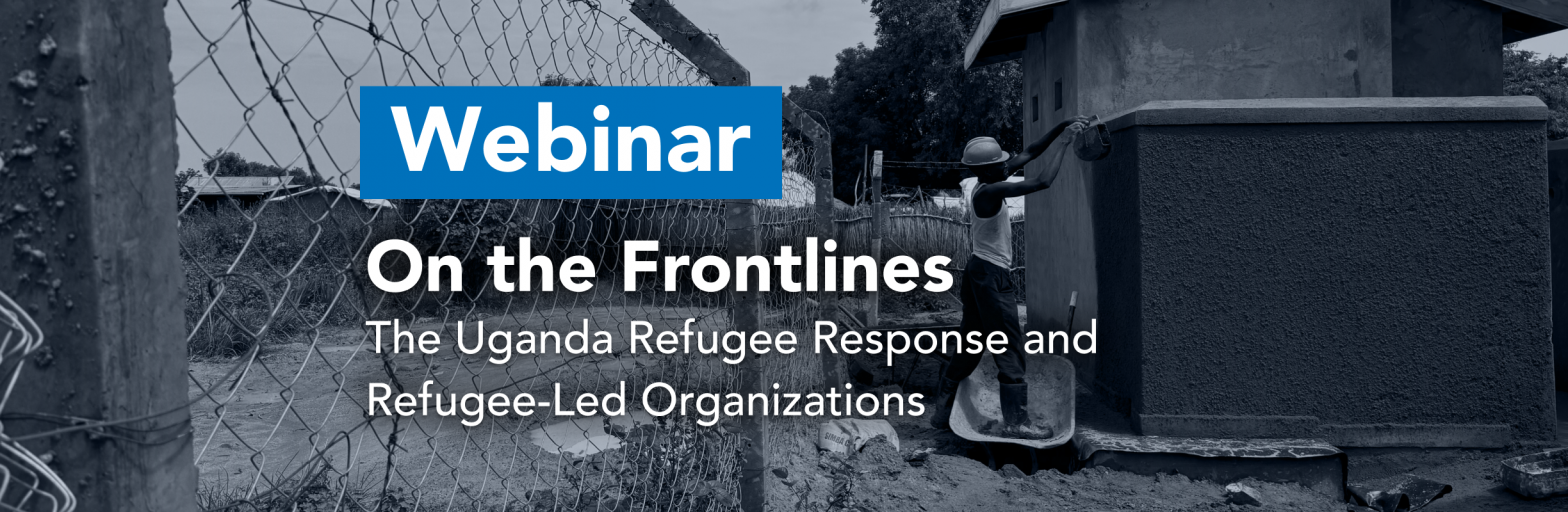 USCRI Webinar: The Uganda Refugee Response and Refugee-Led Organizations