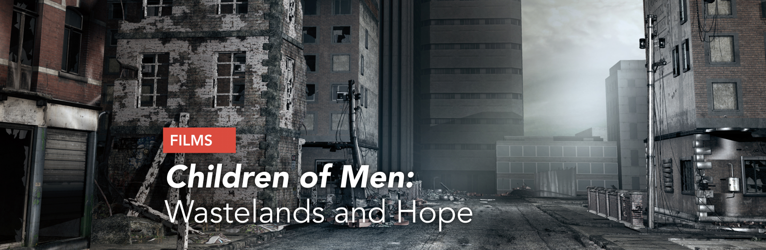 Children of Men: Wastelands and Hope